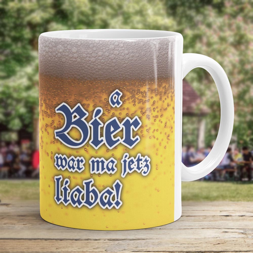 Tasse Bier war ma jetz liaba