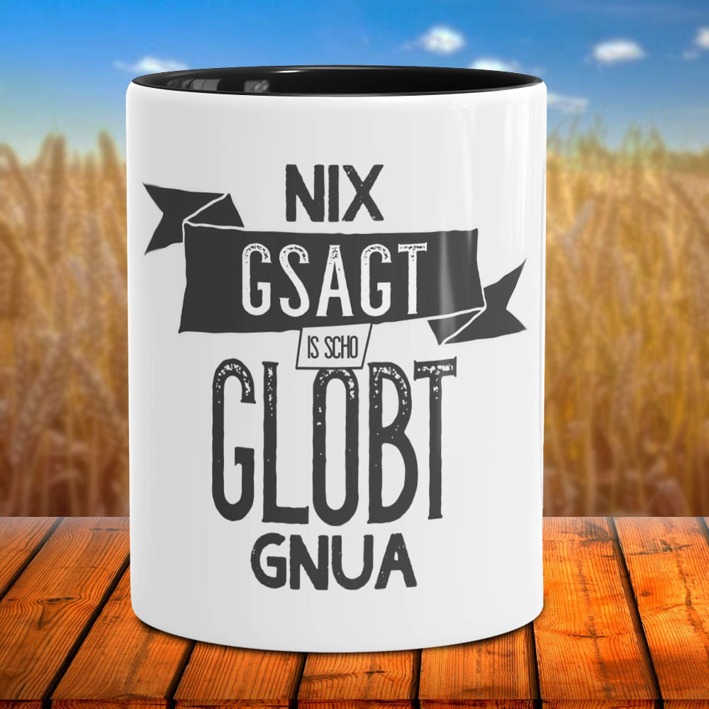 Tasse nix gsagt is scho globt gnua 0,3 Liter