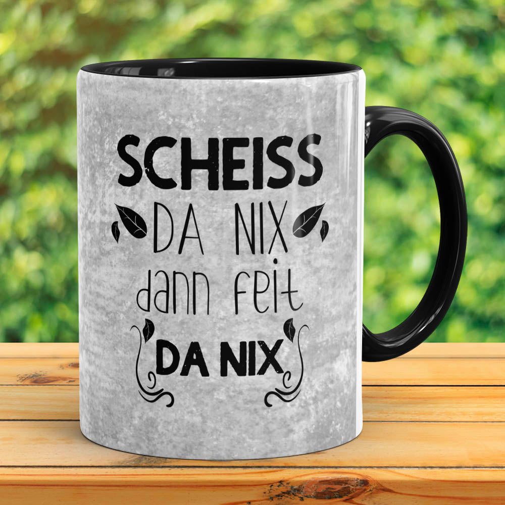 Tasse Scheiss da nix