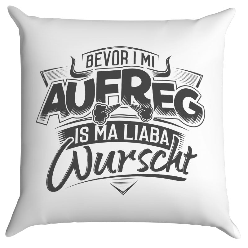 Kissen 40 x 40 cm Bevor i mi Aufreg